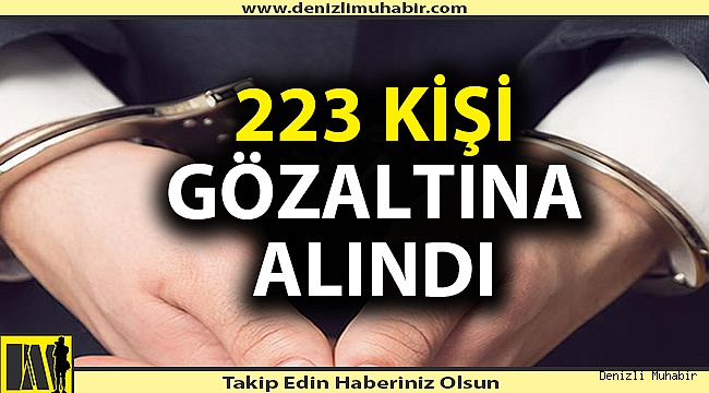Denizli'de 223 kişi gözaltına alındı