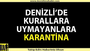 Denizli'de 249 kişiye hem ceza, hem karantina