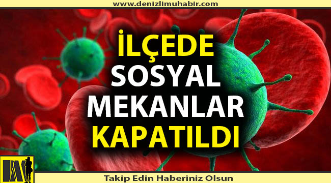 Denizli'de 7 mahallede sosyal alanlar kapatıldı
