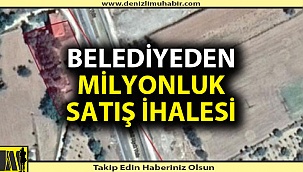 Denizli'de belediyeden milyonluk satış