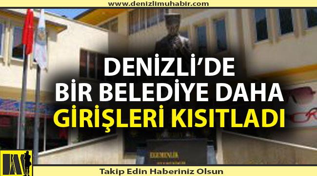 Denizli'de belediyeye ziyaretçi kısıtlaması