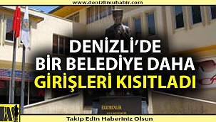 Denizli'de belediyeye ziyaretçi kısıtlaması