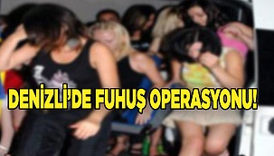 Denizli’de Fuhuş Operasyonu!