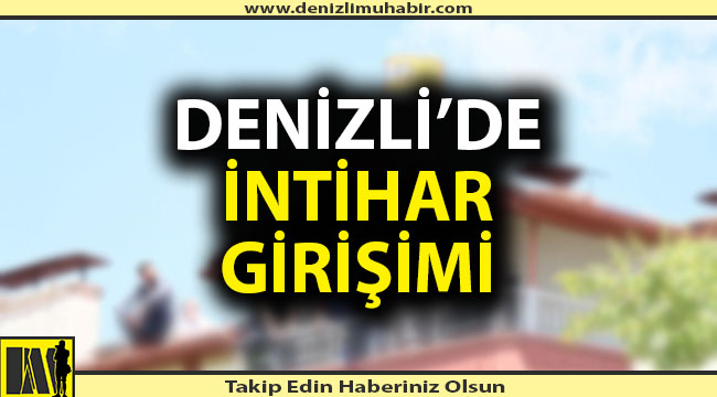 Denizli'de intihar girişimi