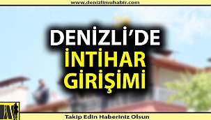 Denizli'de intihar girişimi