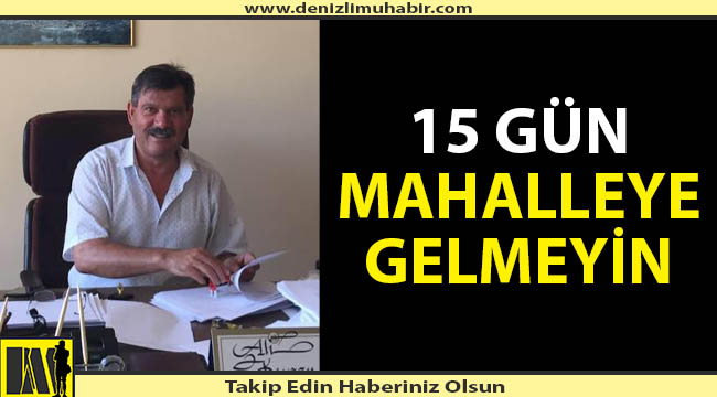 Denizli'de mahalle muhtarından vatandaşa çağrı