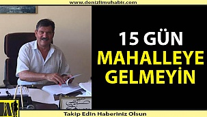 Denizli'de mahalle muhtarından vatandaşa çağrı