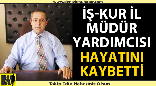Denizli'de müdür yardımcısı hayatını kaybetti