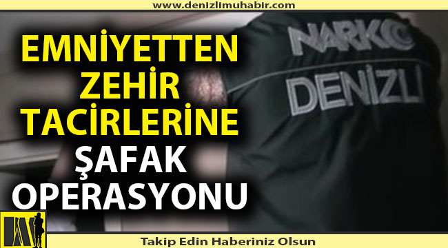 Denizli'de şafak operasyonu: 48 gözaltı