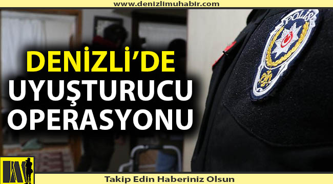 Denizli'de uyuşturucu operasyonu