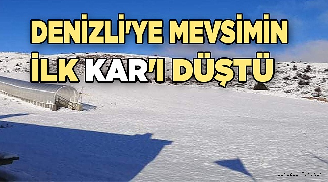 Denizli'ye mevsimin ilk kar'ı düştü