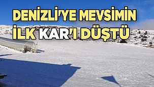 Denizli'ye mevsimin ilk kar'ı düştü