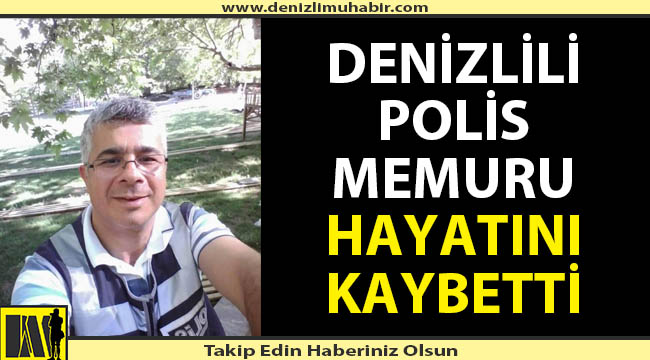 Denizlili polis memuru hayata tutunamadı
