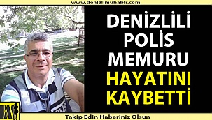 Denizlili polis memuru hayata tutunamadı