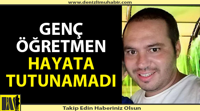 Genç öğretmen hayata tutunamadı