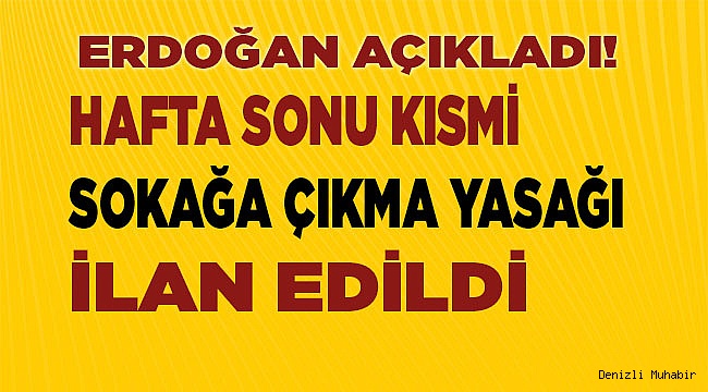 Hafta sonu kısmi sokağa çıkma yasağı ilan edildi