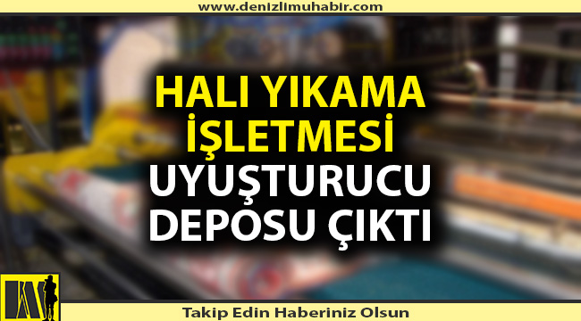 Halı yıkama işletmesi uyuşturucu deposu çıktı