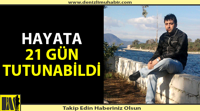 Hayata 21 gün tutunabildi