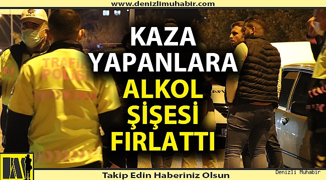 Kaza yapanlara alkol şişesi fırlattı