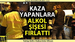 Kaza yapanlara alkol şişesi fırlattı