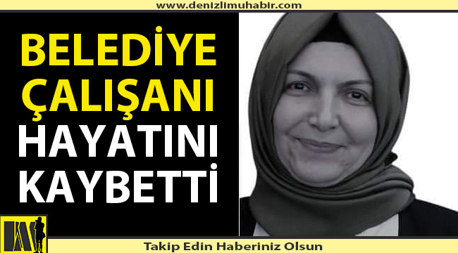 Korona virüs belediye çalışanını hayattan kopardı