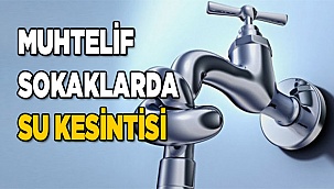 Muhtelif sokaklarda su kesintisi