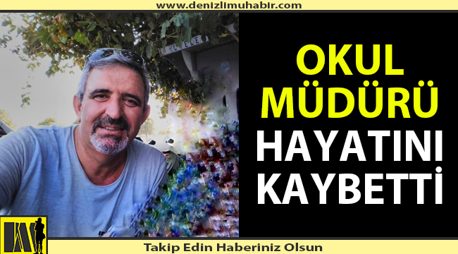 Okul müdürü hastalığın pençesinden kurtulamadı