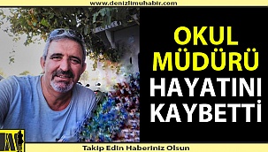 Okul müdürü hastalığın pençesinden kurtulamadı