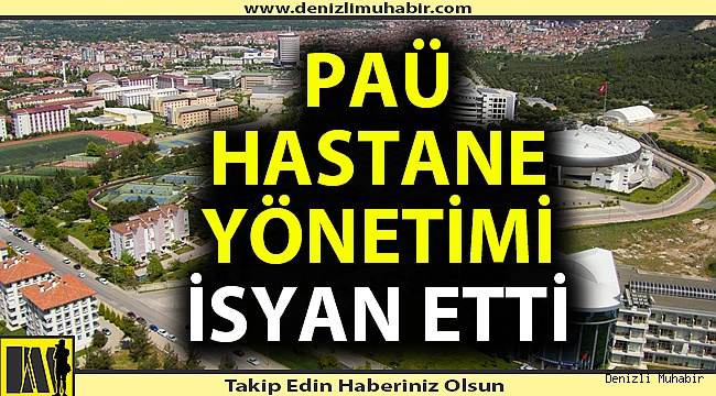 PAÜ Hastane Yönetiminin İsyanı