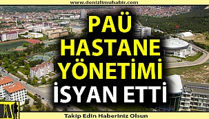 PAÜ Hastane Yönetiminin İsyanı