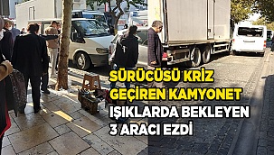 Sürücüsü kriz geçiren kamyonet ışıklarda bekleyen 3 aracı ezdi