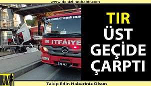 Tır üstgeçide çarptı