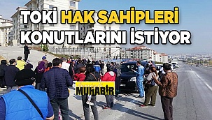 TOKİ hak sahipleri konutların dağıtılmasını istiyor
