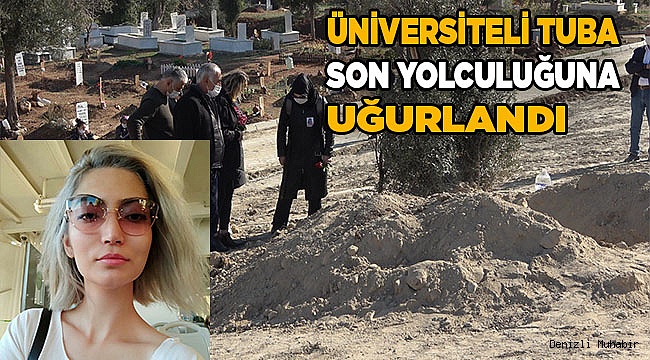 Üniversiteli Tuba son yolculuğuna uğurlandı