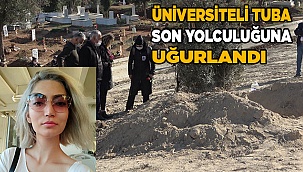Üniversiteli Tuba son yolculuğuna uğurlandı