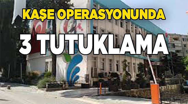 Yapı Denetim operasyonunda 3 tutuklama
