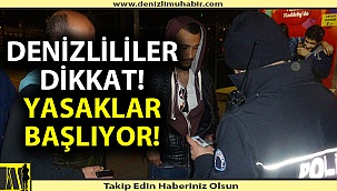 Yasaklar bugün başlıyor!