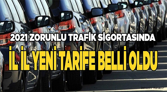 2021 zorunlu trafik sigortasında il il yeni tarife belli oldu
