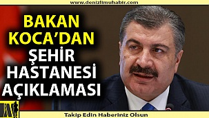 Bakan Koca'dan 'Şehir Hastanesi' açıklaması