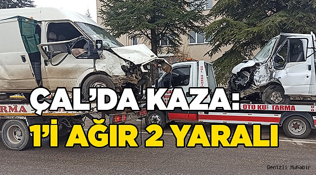 Çal’da iki ticari araç kafa kafaya çarpıştı: 1’i ağır 2 yaralı
