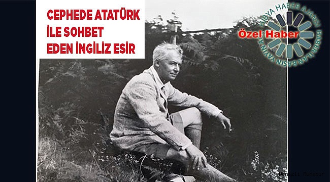Cephede Atatürk ile sohbet eden İngiliz esir