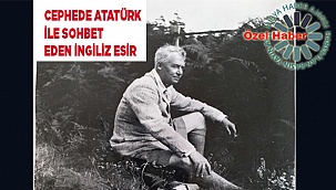Cephede Atatürk ile sohbet eden İngiliz esir