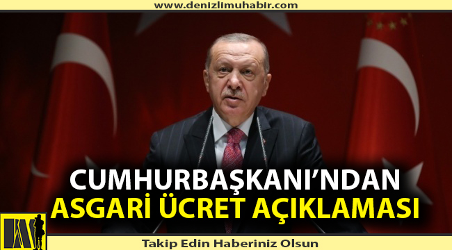 Cumhurbaşkanı Erdoğan'dan asgari ücret açıklaması