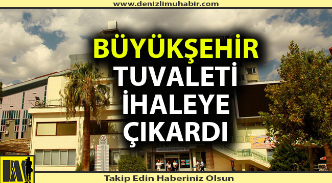 Denizli Büyükşehir Belediyesi umumi tuvaleti ihaleye çıkardı