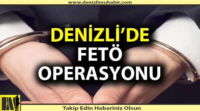 Denizli'de FETÖ operasyonu