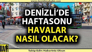 Denizli'de haftasonu havalar nasıl olacak?