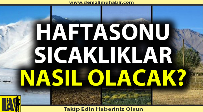 Denizli'de haftasonu sıcaklıklar nasıl olacak?