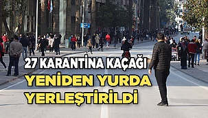 Denizli'de karantinada olması gereken 27 kişi sokakta yakalandı