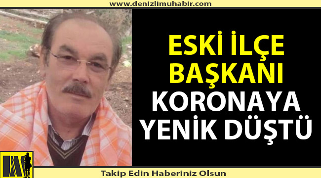 Denizli'de korona virüs bir kişiyi daha hayattan kopardı