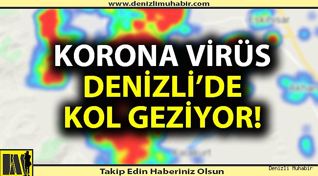 Denizli'de korona virüs kol geziyor